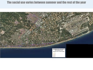 The social use varies between summer and the rest of the year
 