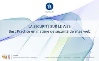 ALEXANDRE NEY, Emilien TREHET et FRANCOIS SUTTER  LA SECURITE SUR LE WEBBest Practice en matière de sécurité de sites web 