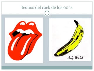 Iconos del rock de los 60´s
 