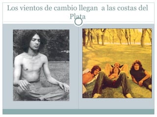 Los vientos de cambio llegan a las costas del
                   Plata
 