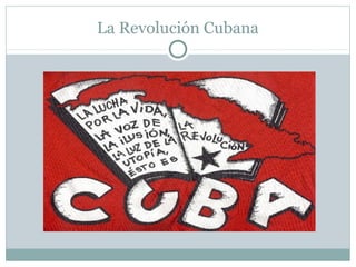 La Revolución Cubana
 