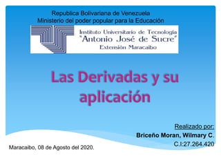 Realizado por:
Briceño Moran, Wilmary C.
C.I:27.264.420
Republica Bolivariana de Venezuela
Ministerio del poder popular para la Educación
Maracaibo, 08 de Agosto del 2020.
 