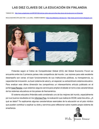 LAS DIEZ CLAVES DE LA EDUCACIÓN EN FINLANDIA
TOMADO DE: http://www.aulaplaneta.com/2015/01/22/noticias-sobre-educacion/las...