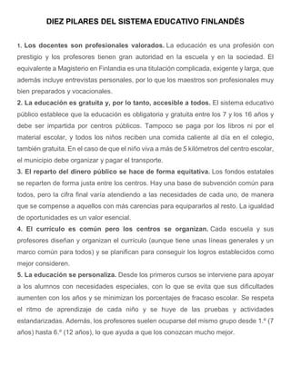DIEZ PILARES DEL SISTEMA EDUCATIVO FINLANDÉS
1. Los docentes son profesionales valorados. La educación es una profesión co...