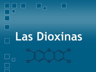 Las Dioxinas
 