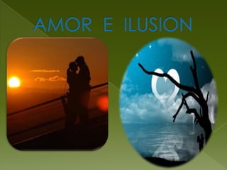AMOR  E  ILUSION