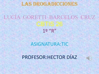 Las drogadicciones presentacion de tic lucía goretti barcelos cruz ...
