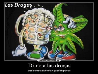 Las Drogas 
 