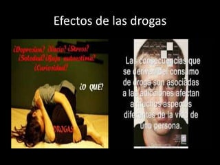 Efectos de las drogas
 