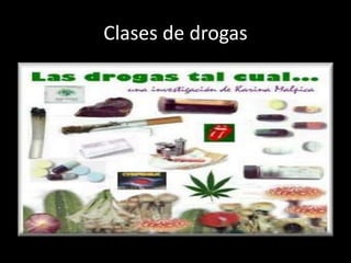 Clases de drogas
 
