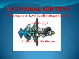 Presentado por: Leydi Natali Buitrago Bejarano

               Curso: 10-03 j.t




          Profesor: Camilo Morales
 