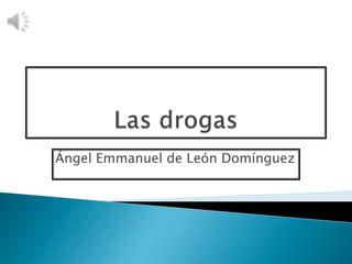 Ángel Emmanuel de León Domínguez

 