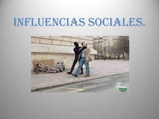 INFLUENCIAS SOCIALES.