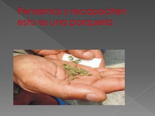 Pensemos y recapaciten esto es una porquería