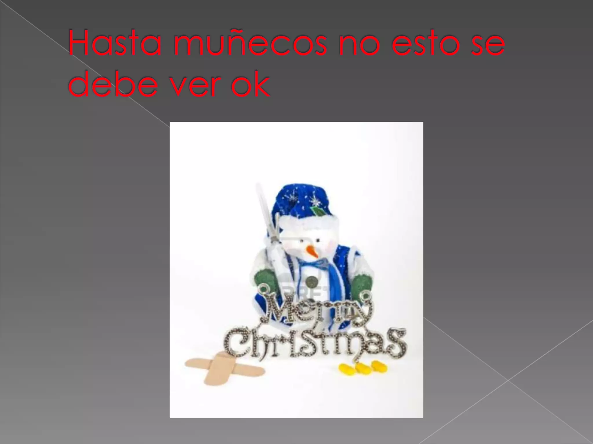 Hasta muñecos no esto se debe ver ok