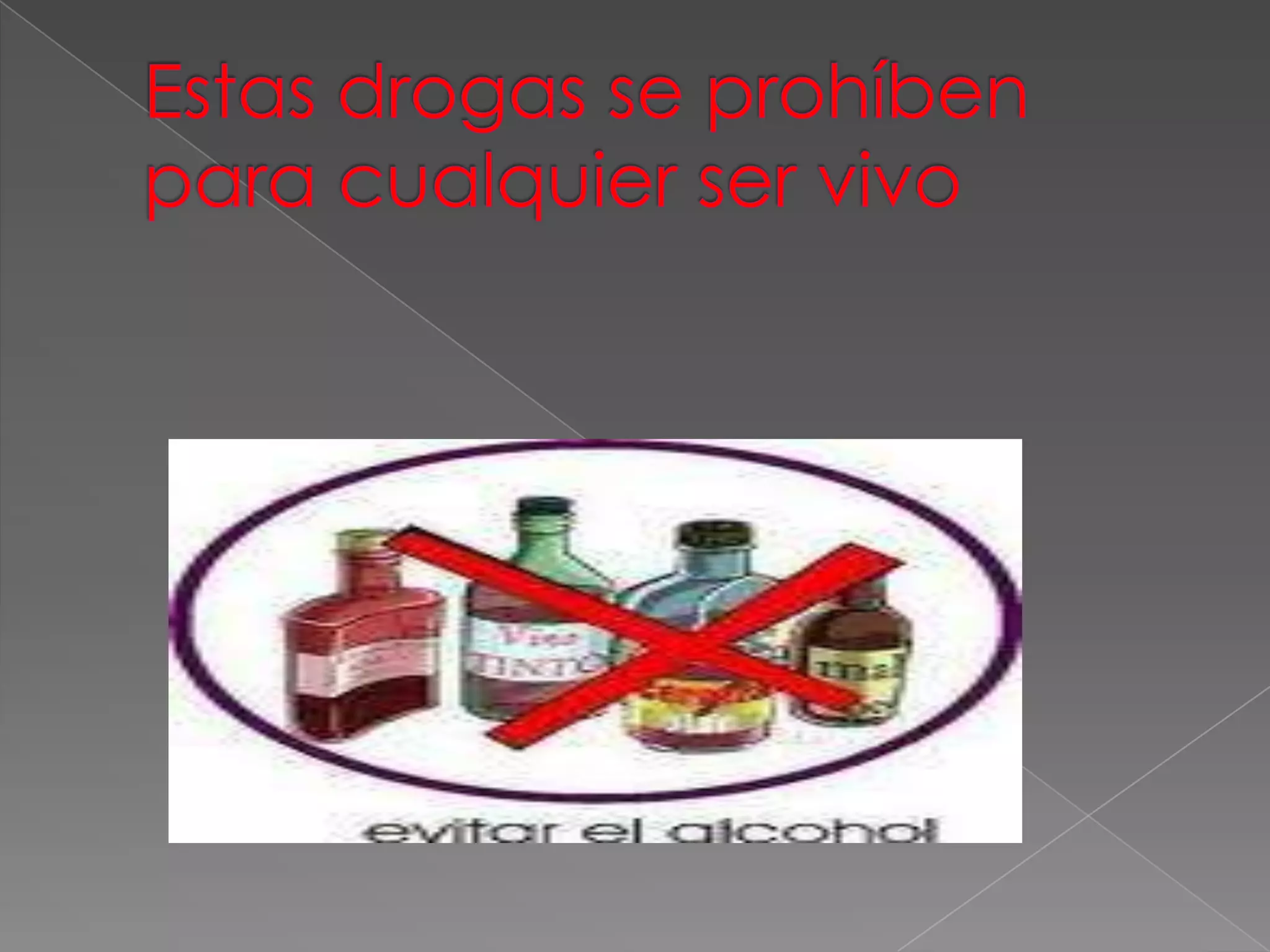 Estas drogas se prohíben para cualquier ser vivo