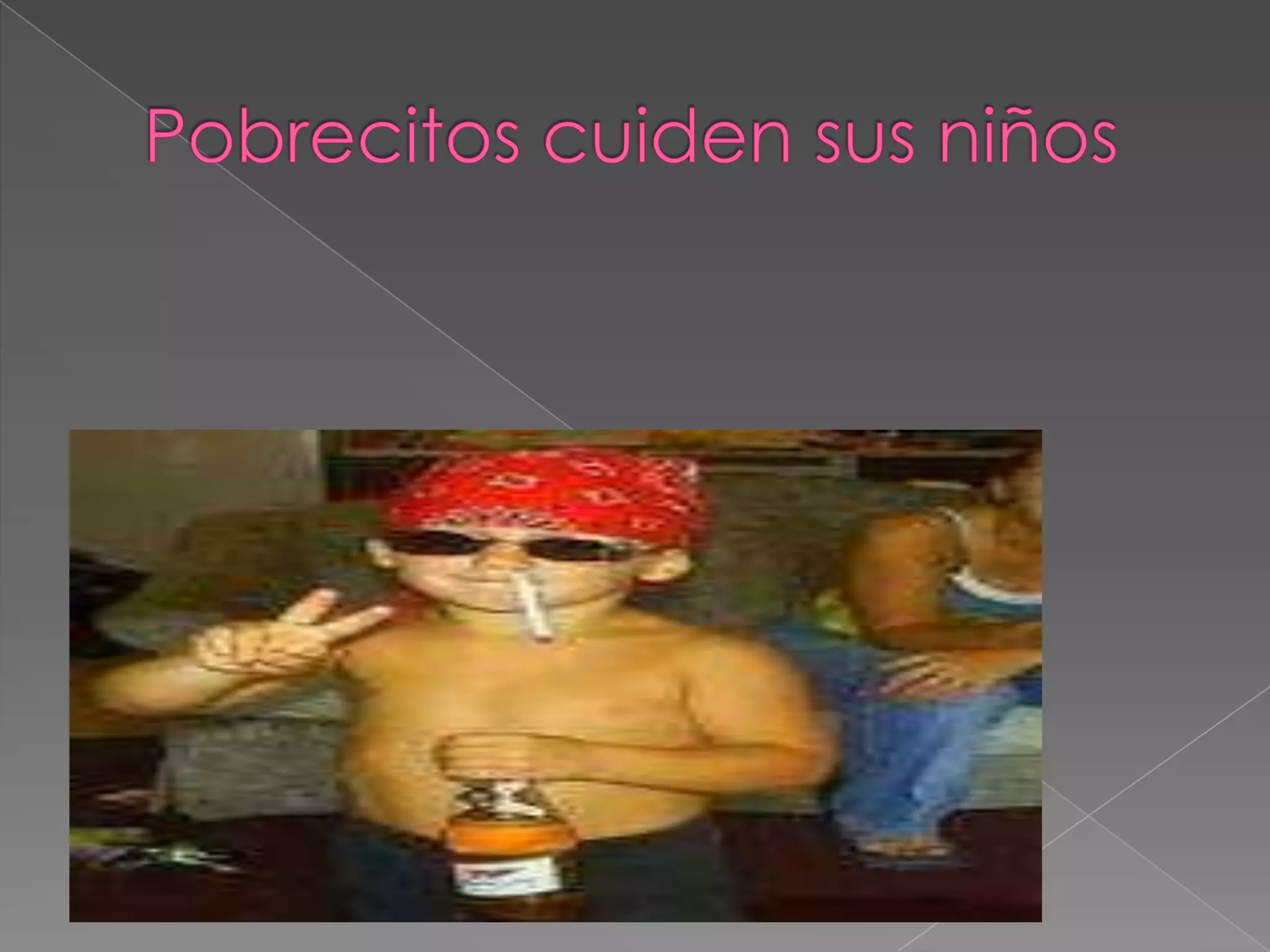 Pobrecitos cuiden sus niños