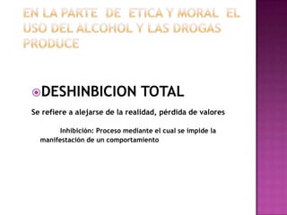 DESHINBICION                    TOTAL
Se refiere a alejarse de la realidad, pérdida de valores

        Inhibición: Proceso mediante el cual se impide la
  manifestación de un comportamiento
 
