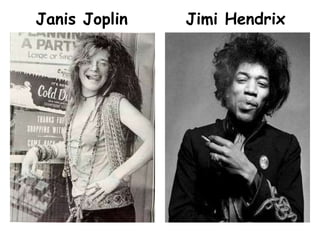 Janis JoplinJimi Hendrix