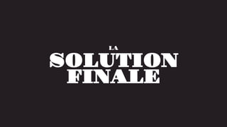 SOLUTION
LA
FINALE
 