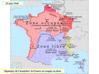 22 juin 1940
Signature de l’armistice: la France est coupée en deux
 
