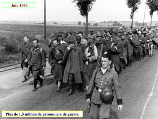 Juin 1940
Plus de 1,5 million de prisonniers de guerre
 