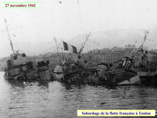 27 novembre 1942
Sabordage de la flotte française à Toulon
 