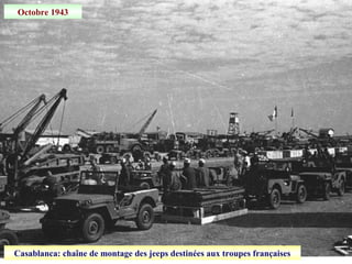 Octobre 1943
Casablanca: chaîne de montage des jeeps destinées aux troupes françaises
 