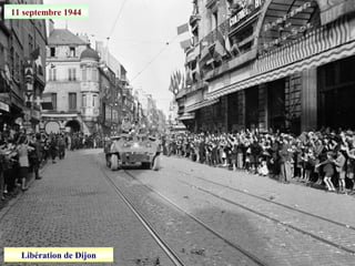 11 septembre 1944
Libération de Dijon
 
