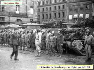 Novembre 1944
Libération de Strasbourg et sa région par la 2e
DB
 