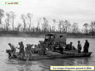 1er
avril 1945
Les troupes françaises passent le Rhin
 