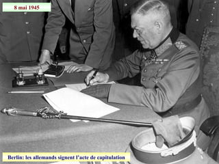 8 mai 1945
Berlin: les allemands signent l’acte de capitulation
 