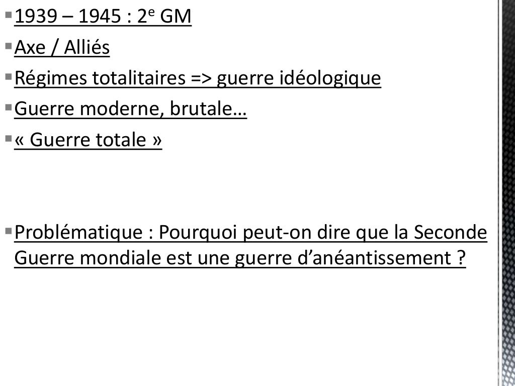 Pourquoi La Seconde Guerre Mondiale A été Une Guerre D'anéantissement