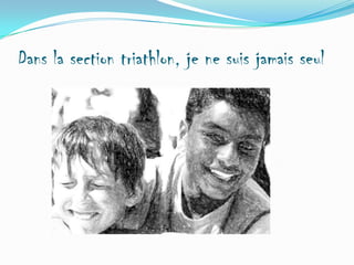 Dans la section triathlon, je ne suis jamais seul

 