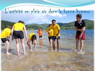 L’activité en plein air dans la bonne humeur

 