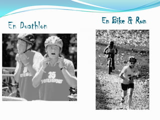 En Duathlon

En Bike & Run

 