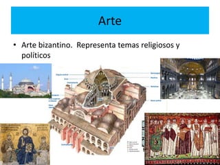 Arte
• Arte bizantino. Representa temas religiosos y
políticos
 