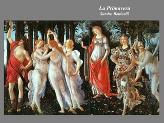 La Primavera
Sandro Botticelli
 