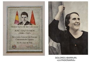DOLORES IBARRURI,
«LA PASIONARIA»
 