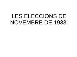 LES ELECCIONS DE
NOVEMBRE DE 1933.
 