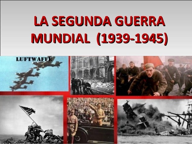 La Segunda Guerra Mundial