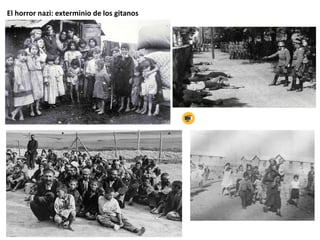 El horror nazi: exterminio de los gitanos
 