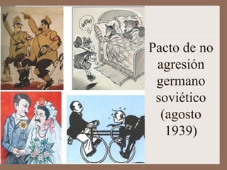 Pacto de no
agresión
germano
soviético
(agosto
1939)
 