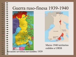 Guerra ruso-finesa 1939-1940
Invasión soviética noviembre 1939
Marzo 1940 territorios
cedidos a URSS
 