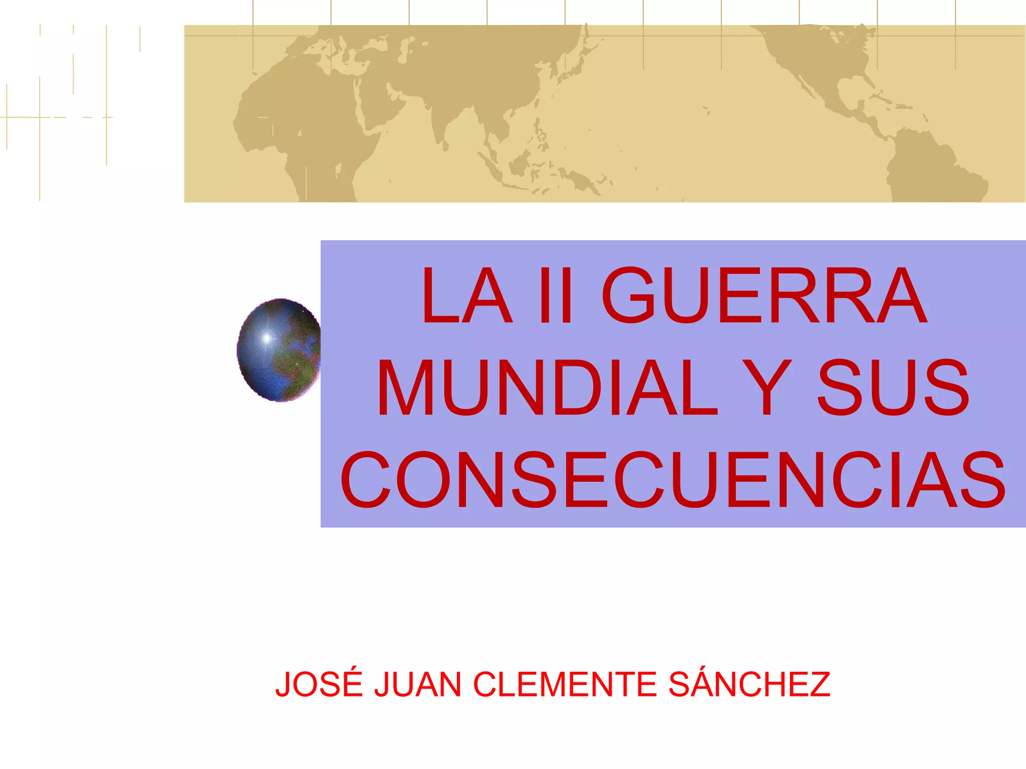 LA II GUERRA MUNDIAL Y SUS CONSECUENCIAS | PPT