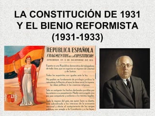 LA CONSTITUCIÓN DE 1931 Y EL BIENIO REFORMISTA (1931-1933) 