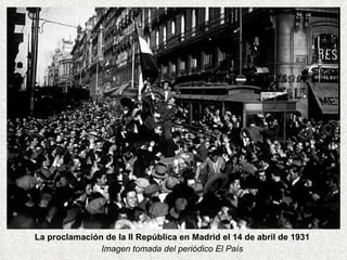 La proclamación de la II República en Madrid el 14 de abril de 1931 Imagen tomada del periódico El País 