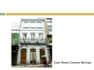 Casa Museo Casares Quiroga 
