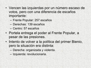 Vencen las izquierdas por un número escaso de votos, pero con una diferencia de escaños importante: Frente Popular: 257 escaños Derechas: 139 escaños Centro: 57 escaños Portela entrega el poder al Frente Popular, a pesar de las presiones. Intento de volver a la política del primer Bienio, pero la situación era distinta: Derecha: organizada y violenta. Izquierda: revolucionaria. 