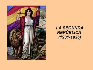 LA SEGUNDA REPÚBLICA  (1931-1936) 